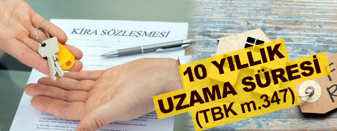 10 YIL SÜRE SEBEBİYLE KİRACININ TAHLİYE ŞARTLARI VE HUKUKİ PROSEDÜR